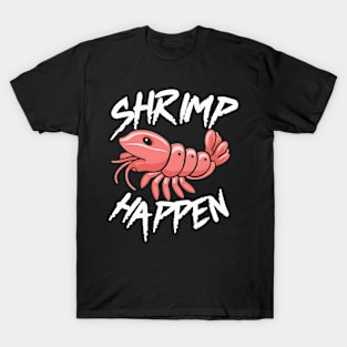 Shrimp Happen T-Shirt